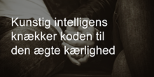 Kunstig-intelligens-knaekker-koden-til-den-aegte-kaerlighed